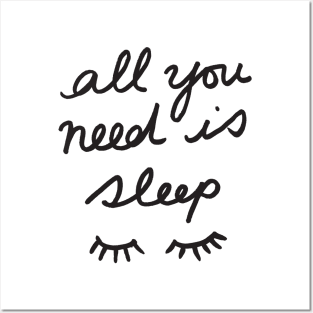 All You Need Is Sleep Posters and Art